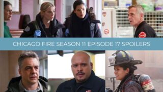 Spoilers - Chicago Fire Season 11 Episode 17